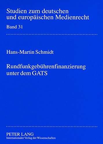 Rundfunkgebührenfinanzierung unter dem GATS (Studien zum deutschen und europäischen Medienrecht)