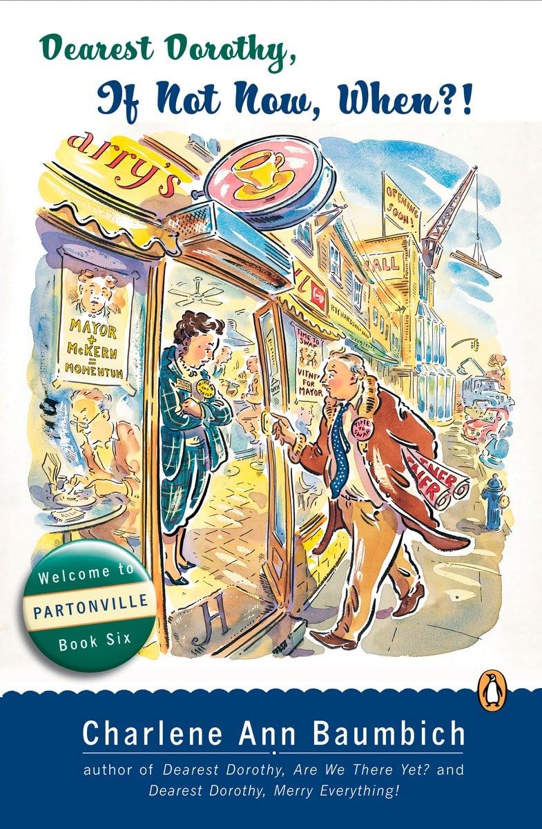 Dearest Dorothy, If Not Now, When?: Welcome to Partonville, Book Six (A Dearest Dorothy Partonville Novel, Band 6)