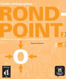 Rond-point 2 (B1, cadre européen commun de référence), guide pédagogique : méthode de français basée sur l'apprentissage par les tâches