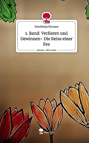 1. Band: Verlieren und Gewinnen- Die Reise einer Fee. Life is a Story - story.one