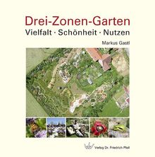 Drei-Zonen-Garten: Vielfalt · Schönheit · Nutzen