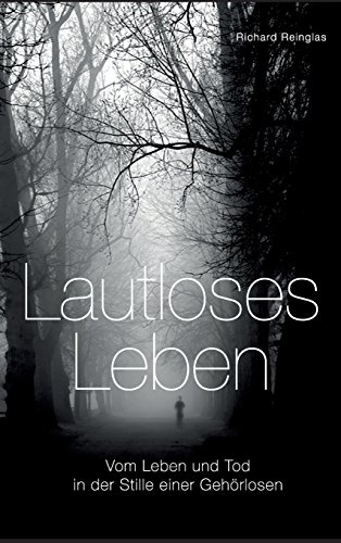 Lautloses Leben: Vom Leben und Tod in der Stille einer Gehörlosen