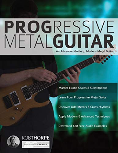 Thorpe, Mr Rob Progressive Metal Guitar, An Advanced Guide To Modern Metal Guitar (Heavy Metal Guitar, Band 3)