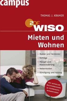 WISO: Mieten und Wohnen: Makler und Vermieter. Verträge. Mängel und Mietminderung. Nebenkosten. Kündigung und Auszug