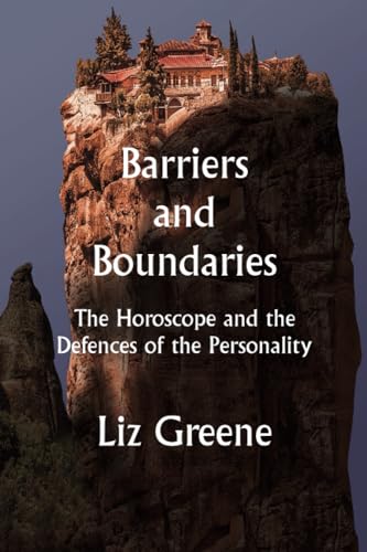 Liz Greene Barriers And Boundaries, The Horoscope And The Defences Of The Personality