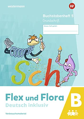 Flex und Flora / Flex und Flora - Deutsch inklusiv Ausgabe 2021: Deutsch inklusiv - Ausgabe 2021 / Buchstabenheft 5 inklusiv (B) GS