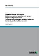 Das Konzept der negativen Einkommensteuer als Alternative zum gegenwärtig realisierten Sozialsicherungssystem in Deutschland im Kontext von Transaktionskosten