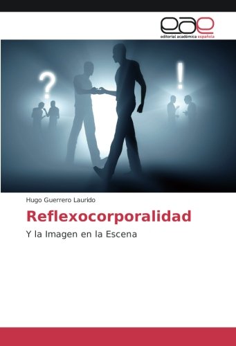 Reflexocorporalidad: Y la Imagen en la Escena