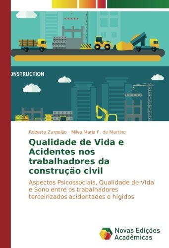 Qualidade de Vida e Acidentes nos trabalhadores da construção civil: Aspectos Psicossociais, Qualidade de Vida e Sono entre os trabalhadores terceirizados acidentados e hígidos