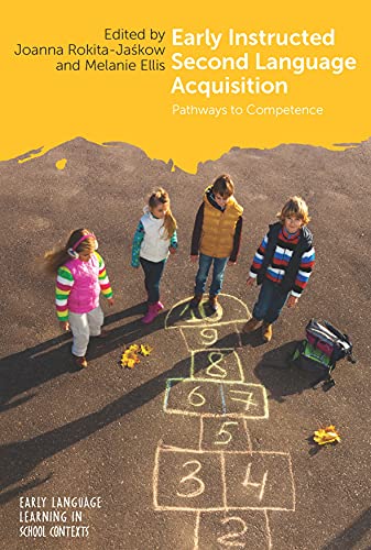 Early Instructed Second Language Acquisition: Pathways to Competence (Early Language Learning in School Contexts, 2)