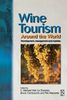 Wine Tourism Around the World: Development, Management and Markets