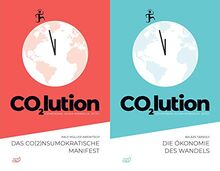 CO2lution – Gemeinsam. Klima wandeln. Jetzt.: Das CO(2)nsumokratische Manifest und Die Ökonomie des Wandels