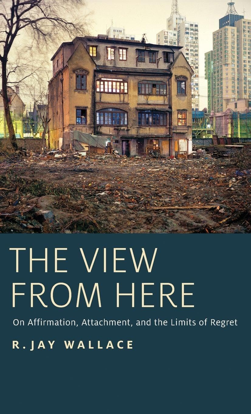 View from Here: On Affirmation, Attachment, and the Limits of Regret