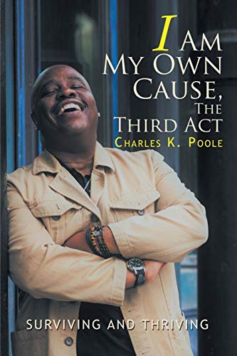 I Am My Own Cause, The Third Act: Surviving and Thriving