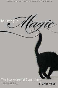 Believing in Magic: The Psychology Of Superstition - Updated Edition