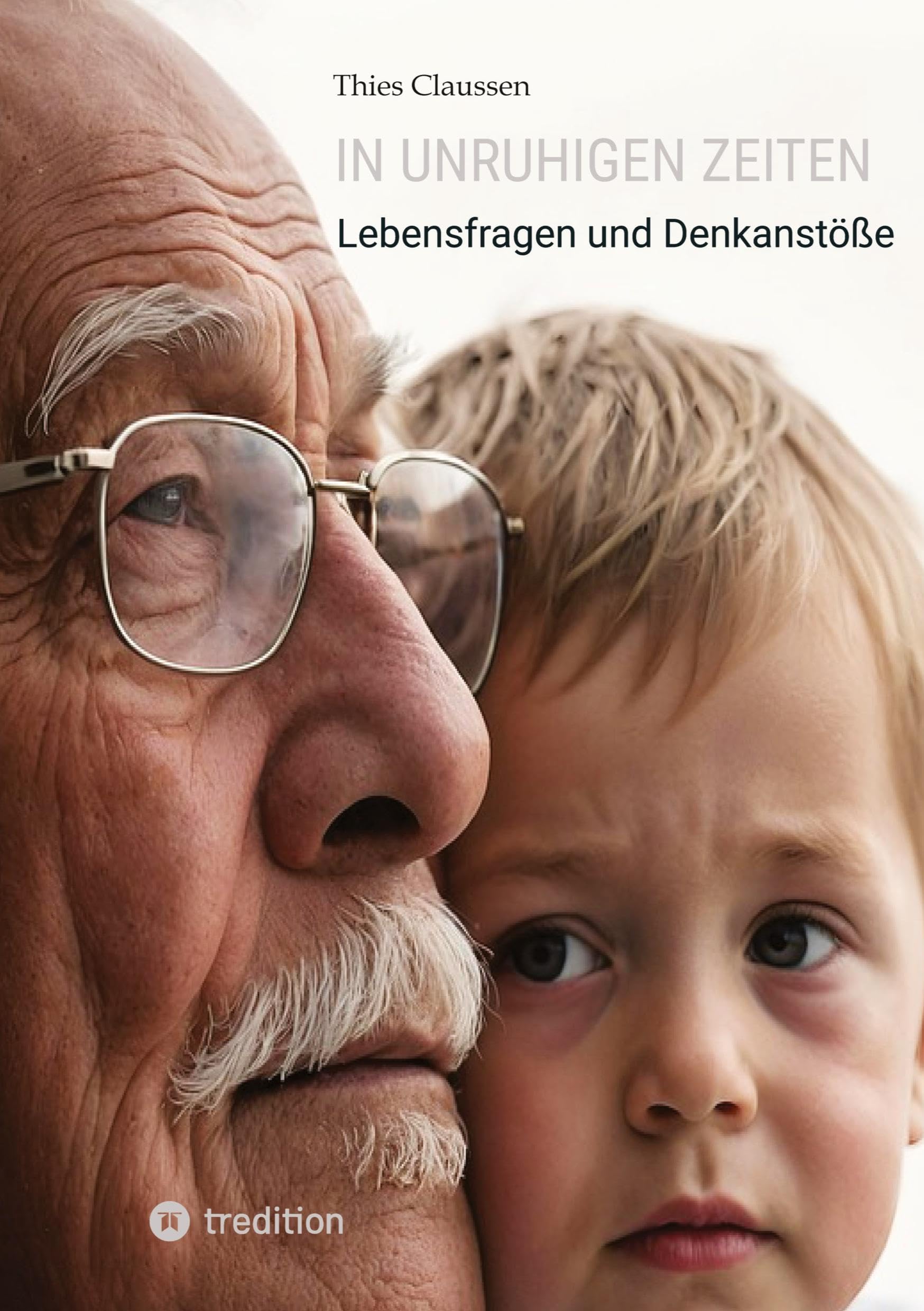 In unruhigen Zeiten: Lebensfragen und Denkanstöße
