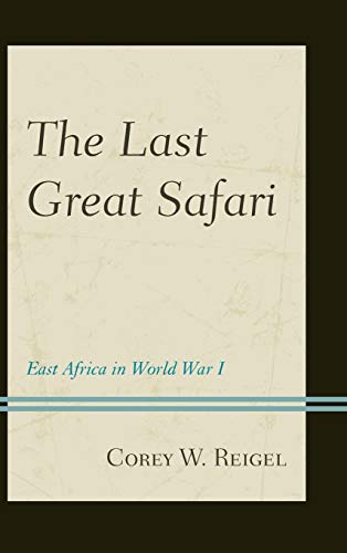 The Last Great Safari: East Africa in World War I
