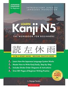 Learn Japanese Kanji N5 Workbook: The Easy, Step-by-Step Study Guide and Writing Practice Book: Best Way to Learn Japanese and How to Write the ... (Elementary Japanese Language Books, Band 4)
