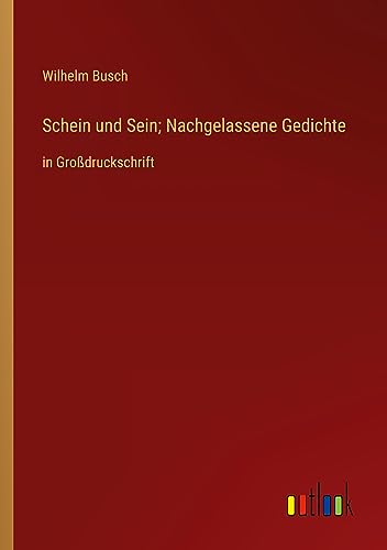 Schein und Sein; Nachgelassene Gedichte: in Großdruckschrift
