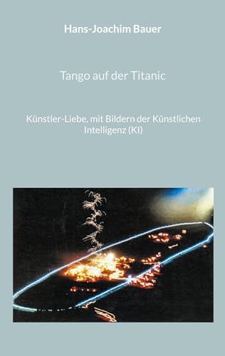 Tango auf der Titanic: Künstler-Liebe, mit Bildern der Künstlichen Intelligenz (KI)