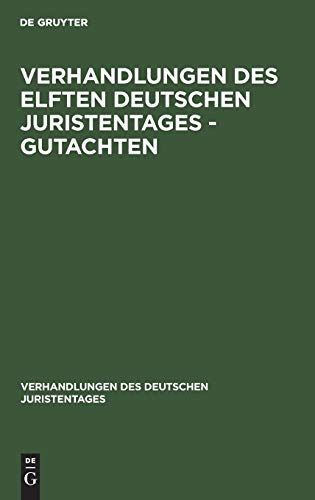 Verhandlungen des Elften Deutschen Juristentages - Gutachten (Verhandlungen des Deutschen Juristentages, 11, 1, Band 11)