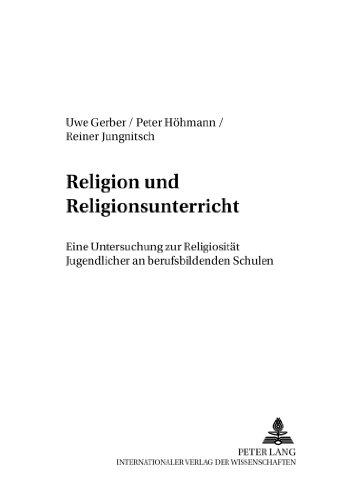 Religion und Religionsunterricht: Eine Untersuchung zur Religiosität Jugendlicher an berufsbildenden Schulen (Darmstädter Beiträge zu Gegenwartsfragen)
