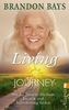 The Journey - Living the Journey: Mit der Journey-Methode Freiheit und Selbstheilung finden
