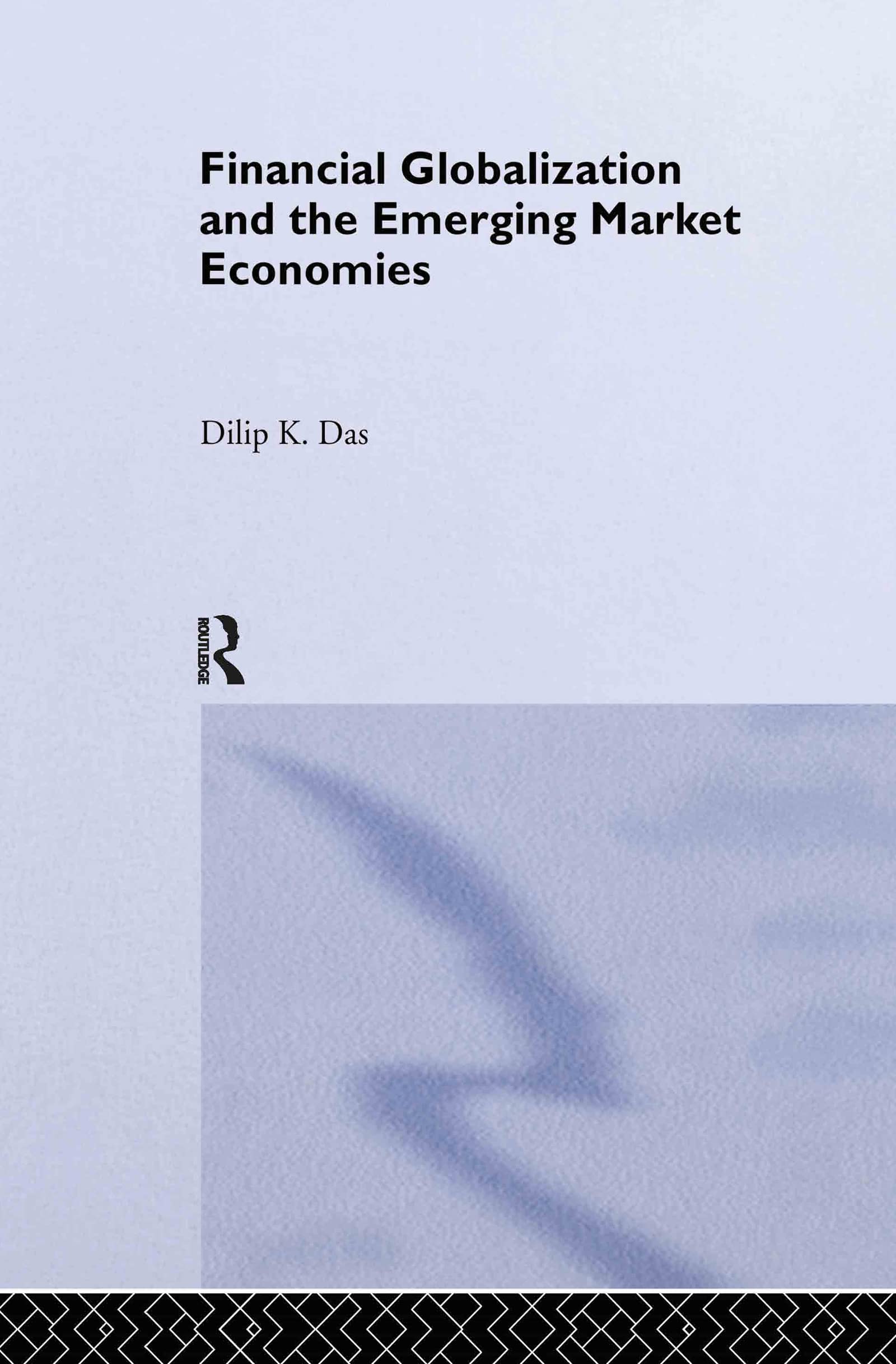 Financial Globalization and the Emerging Market Economy (Routledge Studies in the Modern World Economy, 45, Band 45)