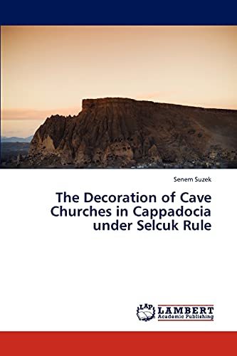 The Decoration of Cave Churches in Cappadocia under Selcuk Rule