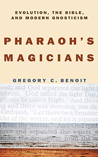 Pharaoh's Magicians: Evolution, the Bible, and Modern Gnosticism