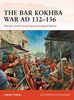 The Bar Kokhba War Ad 132-136: The Last Jewish Revolt Against Imperial Rome (Campaign)
