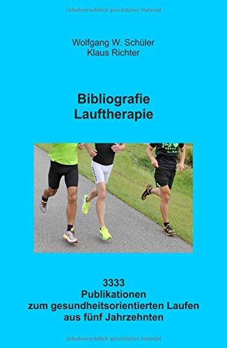 Bibliografie Lauftherapie: 3333 Publikationen zum gesundheitsorientierten Laufen aus fünf Jahrzehnten