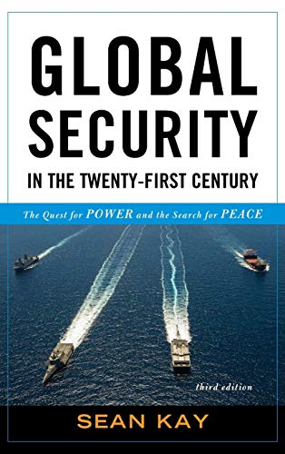 Global Security in the Twenty-First Century: The Quest for Power and the Search for Peace, Third Edition