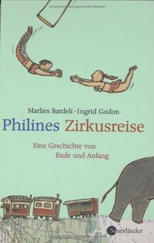 Philines Zirkusreise: Eine Geschichte von Ende und Anfang