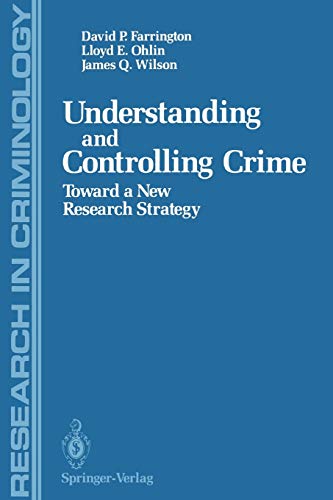 Understanding and Controlling Crime: Toward a New Research Strategy (Research in Criminology)