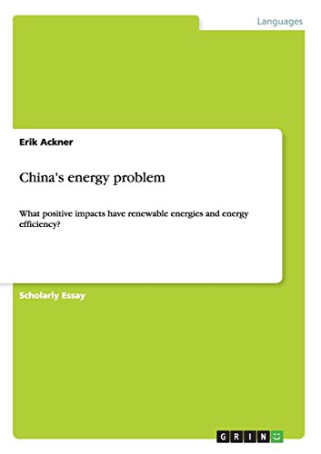 China's energy problem: What positive impacts have renewable energies and energy efficiency?