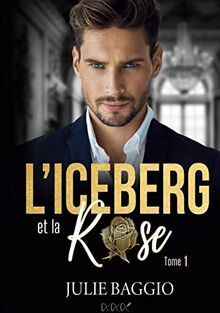 L'Iceberg et la Rose: Tome 1