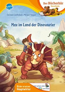 Max im Land der Dinosaurier: Erstlesebuch für die Vorschule ab 5 Jahren. Spannende Dinosaurier-Geschichte. Bilder ersetzen Hauptwörter (Der Bücherbär: Vorschule. Bilder ersetzen Namenwörter)