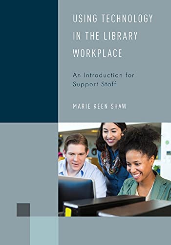 Using Technology in the Library Workplace: An Introduction for Support Staff (Library Support Staff Handbooks)