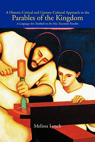 A Historic-Critical and Literary-Cultural Approach to the Parables of the Kingdom: A Language Arts Textbook on the New Testament Parables
