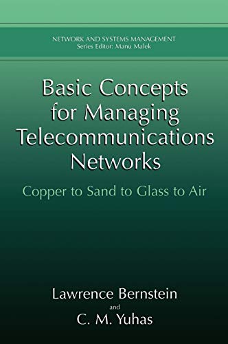 Basic Concepts for Managing Telecommunications Networks: Copper to Sand to Glass to Air (Network and Systems Management)