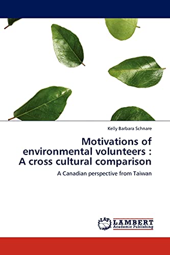 Motivations of environmental volunteers : A cross cultural comparison: A Canadian perspective from Taiwan