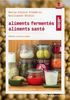 Aliments fermentés, aliments santé : méthodes, conseils et recettes