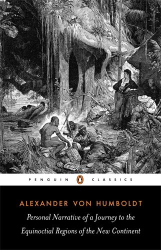 Personal Narrative of a Journey to the Equinoctial Regions of the New Continent (Penguin Classics)