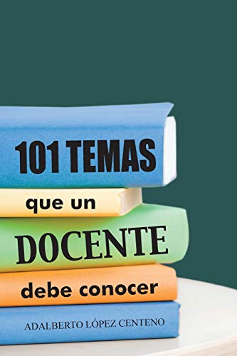 101 Temas que un Docente debe Conocer