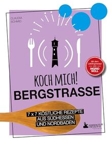 Koch mich! Bergstraße - Mit dem Lieblingsrezept von Ingrid Noll - Kochbuch: 7 x 7 köstliche Rezepte aus Südhessen und Nordbaden: Das ... der Region. (Paperento: ... die mit der Ente)