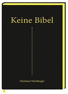 Keine Bibel: | Das Alte und das Neue Testament – mit spannenden Erklärungen. Mit Farbschnitt und Lesebändchen