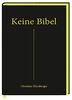 Keine Bibel: | Das Alte und das Neue Testament – mit spannenden Erklärungen. Mit Farbschnitt und Lesebändchen