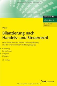 Bilanzierung nach Handels- und Steuerrecht: unter Einschluss der Konzernrechnungslegung und der internationalen Rechnungslegung. Darstellung, Kontrollfragen, Aufgaben, Lösungen