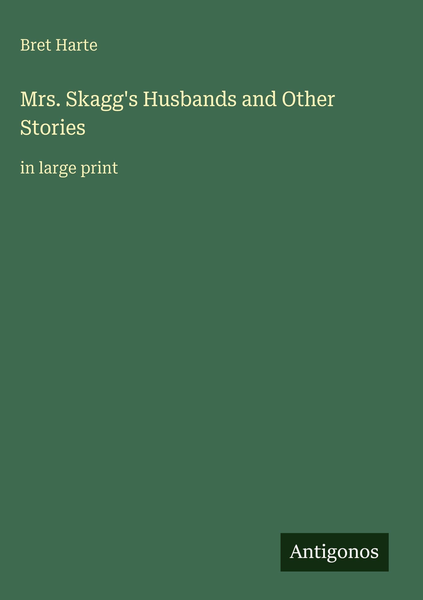 Mrs. Skagg's Husbands and Other Stories: in large print